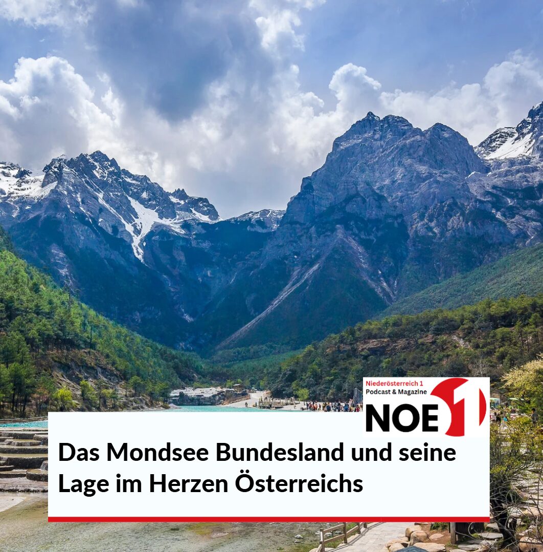 Das Mondsee Bundesland und seine Lage im Herzen Österreichs