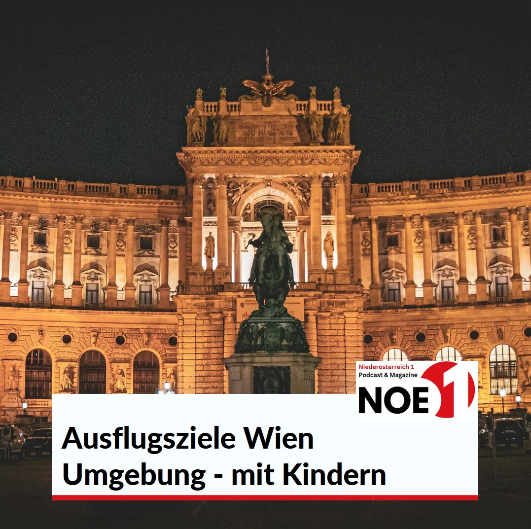 Ausflugsziele Wien Umgebung: Die besten Ausflugsziele